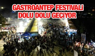 GASTROANTEP FESTİVALİ DOLU DOLU GEÇİYOR