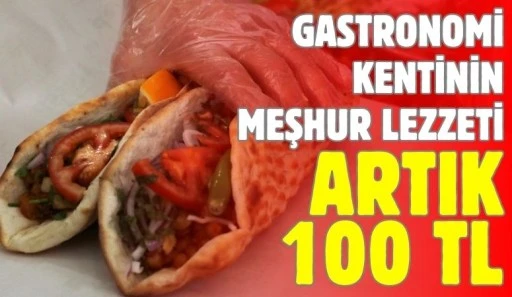 Gastronomi kentinin meşhur lezzeti artık 100 TL