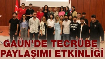 GAÜN’DE TECRÜBE PAYLAŞIMI ETKİNLİĞİ