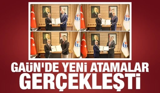 GAÜN’DE YENİ ATAMALAR GERÇEKLEŞTİ