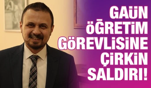 GAÜN Öğretim görevlisine çirkin saldırı!