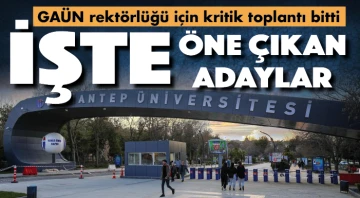 GAÜN rektörlüğü için kritik toplantı bitti! İŞTE ÖNE ÇIKAN ADAYLAR...