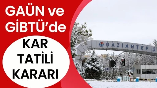 GA&Uuml;N ve GİBT&Uuml;&rsquo;de Kar Tatili Kararı