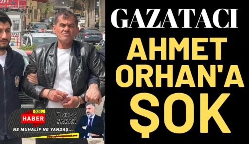 Gazatacı Ahmet Orhan’a şok!