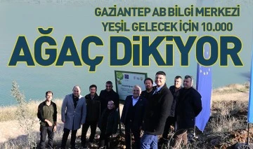 GAZİANTEP AB BİLGİ MERKEZİ YEŞİL GELECEK İÇİN 10.000 AĞAÇ DİKİYOR