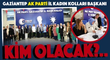 Gaziantep AK Parti İl Kadın Kolları Başkanı kim olacak?  İŞTE DETAYLAR...