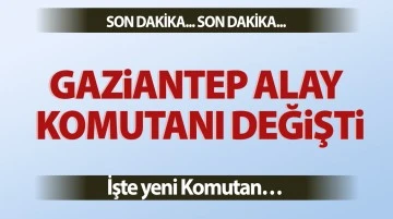 Gaziantep Alay Komutanı değişti. İşte yeni Komutan…