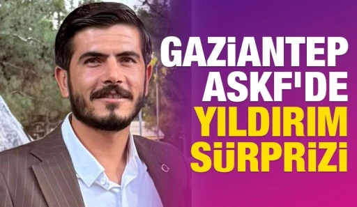 Gaziantep ASKF&rsquo;de Yıldırım S&uuml;rprizi