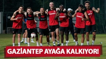 GAZİANTEP AYAĞA KALKIYOR!