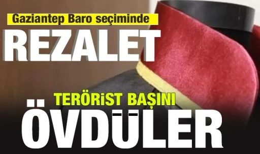 Gaziantep Baro seçiminde rezalet... Terörist başını övdüler