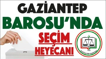 Gaziantep Barosu'nda seçim heyecanı