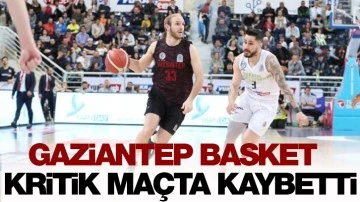 GAZİANTEP BASKET  KRİTİK MAÇTA KAYBETTİ