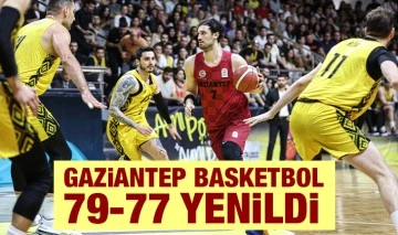 Gaziantep Basketbol 79-77 yenildi