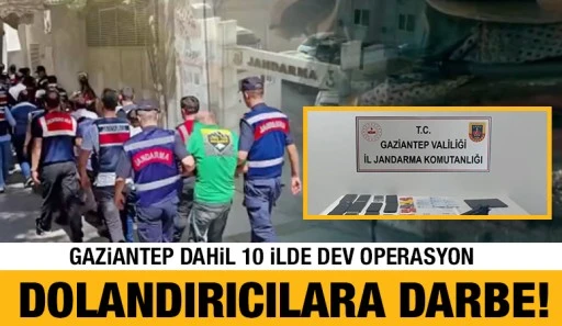 Gaziantep Dahil 10 İlde Dev Operasyon: Dolandırıcılara Darbe!