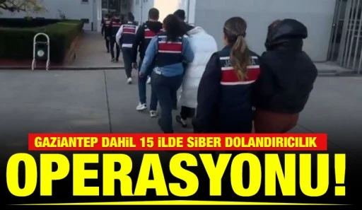 Gaziantep dahil 15 ilde siber dolandırıcılık operasyonu!