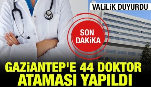 Gaziantep'e 44 Doktor Ataması Yapıldı