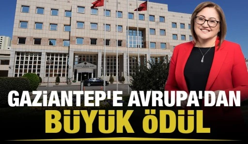 GAZİANTEP’E AVRUPA’DAN BÜYÜK ÖDÜL