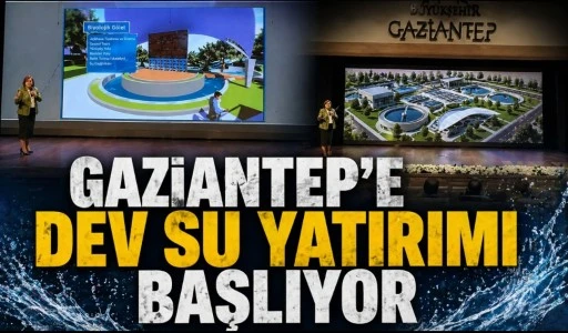 Gaziantep&rsquo;e Dev Yatırım: D&uuml;nya Bankası Hibesiyle İ&ccedil;me Suyu Arıtma Tesisi Kuruluyor