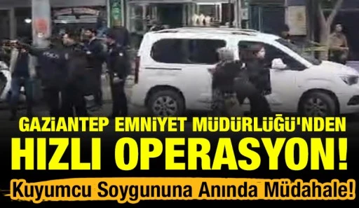 Gaziantep Emniyet M&uuml;d&uuml;rl&uuml;ğ&uuml;&rsquo;nden Hızlı Operasyon! Kuyumcu Soygununa Anında M&uuml;dahale!