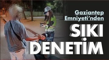 Gaziantep Emniyeti'nden sıkı denetim!