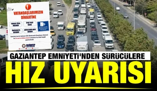 Gaziantep Emniyeti&rsquo;nden S&uuml;r&uuml;c&uuml;lere Hız Uyarısı
