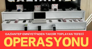 Gaziantep Emniyeti'nden takdir toplayan tefeci operasyonu 