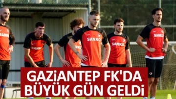 Gaziantep FK'da büyük gün geldi