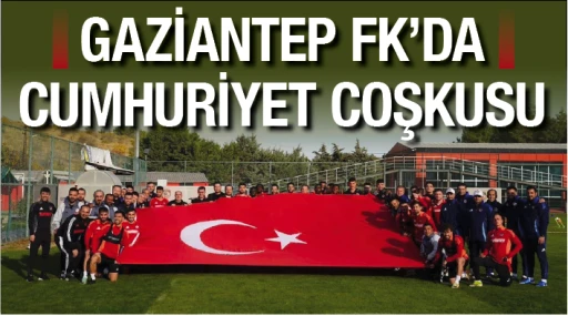 GAZİANTEP FK'DA CUMHURİYET COŞKUSU