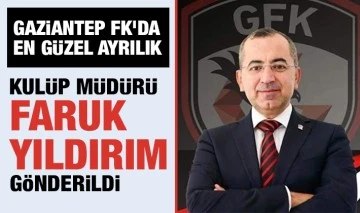 Gaziantep FK'da en güzel ayrılık: Kulüp Müdürü Faruk Yıldırım gönderildi