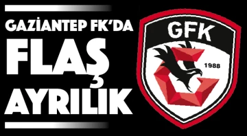  Gaziantep FK'da flaş ayrılık
