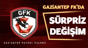Gaziantep FK'da sürpriz değişim