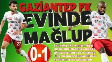GAZİANTEP FK EVİNDE MAĞLUP: 0-1