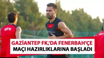 Gaziantep FK, Fenerbahçe maçı hazırlıklarına başladı