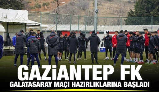 Gaziantep FK Galatasaray maçı hazırlıklarına başladı
