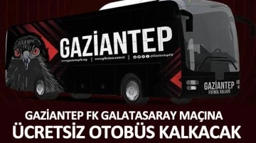 Gaziantep FK Galatasaray maçına ücretsiz otobüs kalkacak