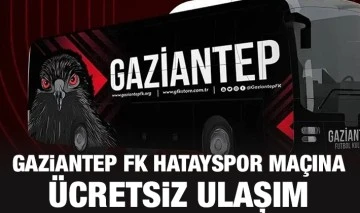 Gaziantep FK Hatayspor maçına ücretsiz ulaşım