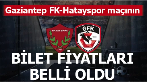 Gaziantep FK-Hatayspor maçının bilet fiyatları belli oldu