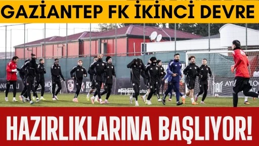 Gaziantep FK İkinci Devre Hazırlıklarına Başlıyor