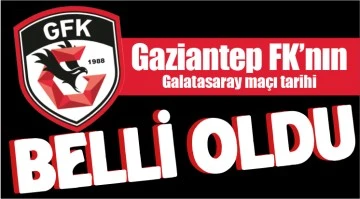 Gaziantep FK'nın Galatasaray maçı tarihi belli oldu