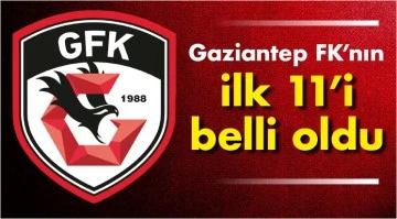 Gaziantep FK’nın ilk 11’i belli oldu