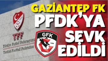 Gaziantep FK PFDK'ya sevk edildi