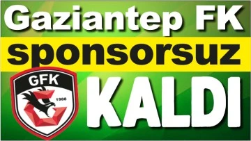 Gaziantep FK sponsorsuz kaldı