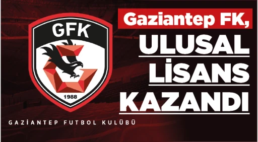 Gaziantep FK, Ulusal Lisans kazandı