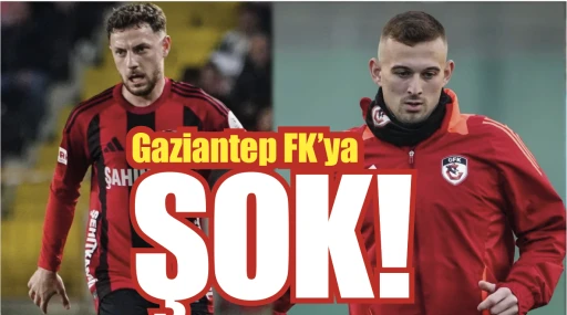 Gaziantep FK’ya ŞOK!
