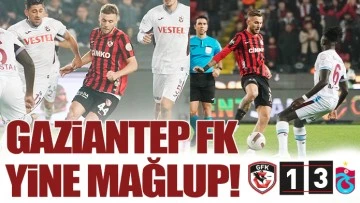 GAZİANTEP FK YİNE MAĞLUP!