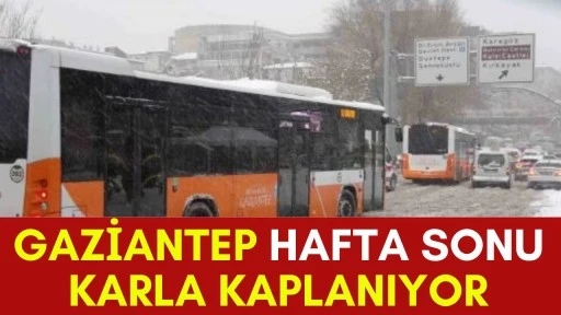 Gaziantep Hafta Sonu Karla Kaplanıyor