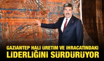 Gaziantep Halı Üretim ve İhracatındaki Liderliğini Sürdürüyor