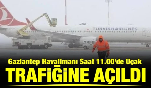 Gaziantep Havalimanı Saat 11.00&rsquo;de U&ccedil;ak Trafiğine A&ccedil;ıldı