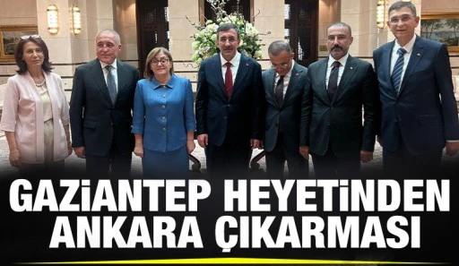 Gaziantep Heyetinden Ankara &Ccedil;ıkarması