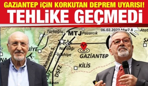 Gaziantep i&ccedil;in korkutan deprem uyarısı! &ldquo;Tehlike ge&ccedil;medi&rdquo;